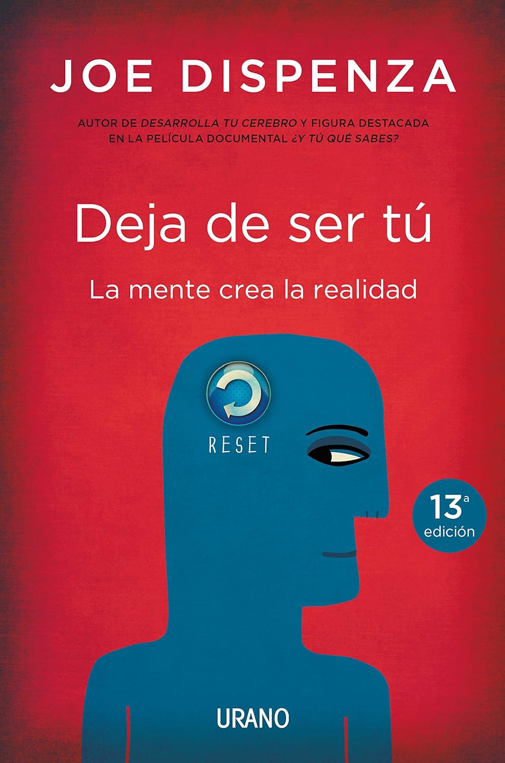 Deja De Ser Tú: La mente crea la realidad